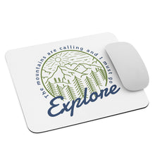 Load image into Gallery viewer, The Mountains are Calling and I Must Go Explore Mouse Pad