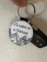 Load image into Gallery viewer, I&#39;d Rather be in Colorado 2 Inch Round Leather Keychain

