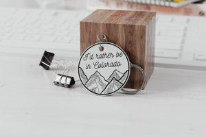 I'd Rather be in Colorado Mountain Keychain