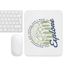 Load image into Gallery viewer, The Mountains are Calling and I Must Go Explore Mouse Pad
