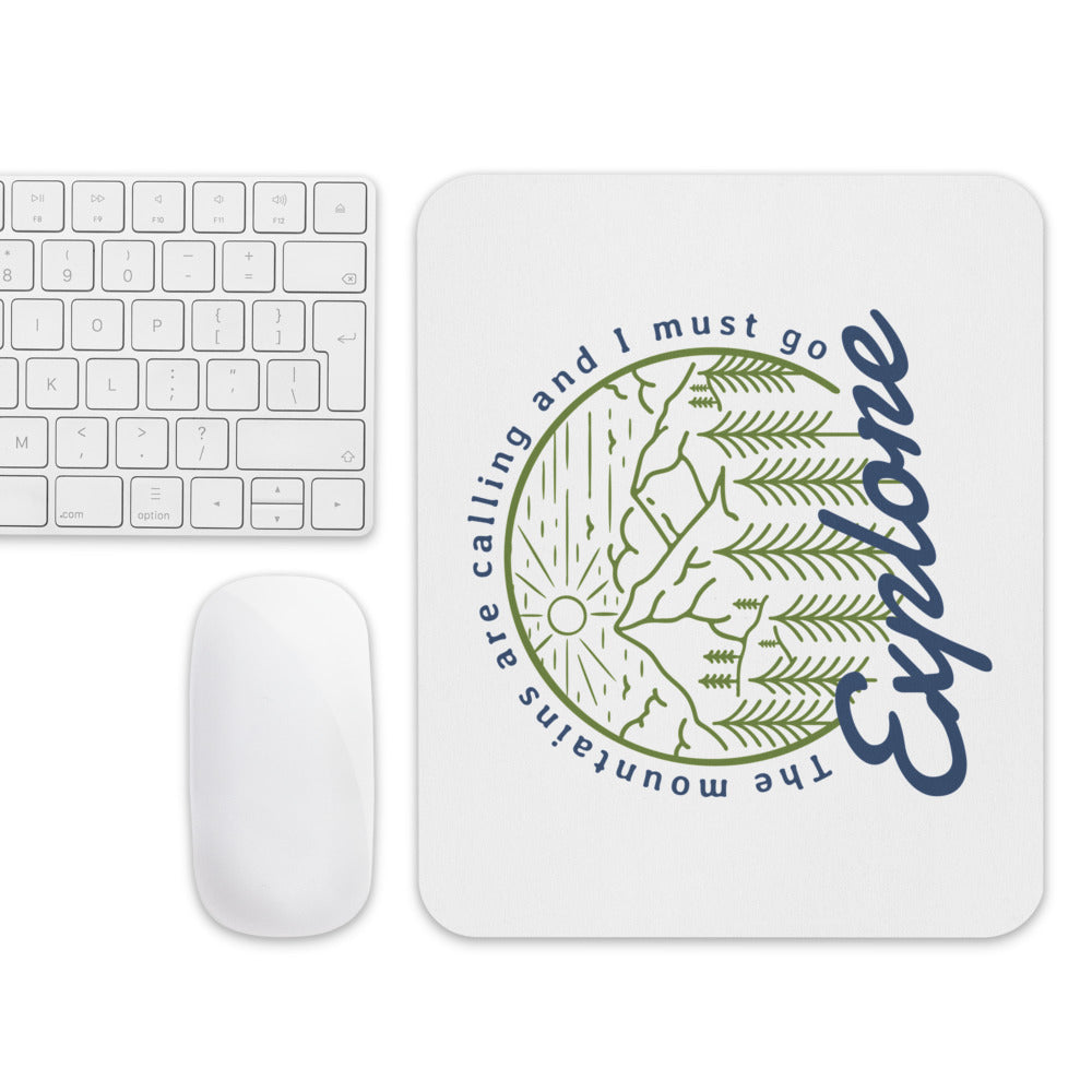 The Mountains are Calling and I Must Go Explore Mouse Pad