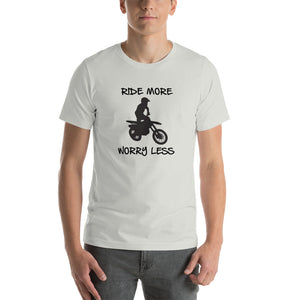 Ride More Worry Less Dirt Bike Rider - Short-Sleeve Unisex T-Shirt